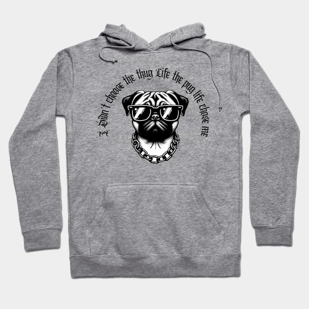 I didn't Choose The Thug Life The Pug Life Chose Me Dog Black Work Minimalist Hoodie by BlackWork